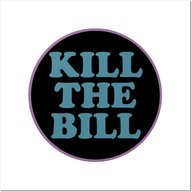 KILL THE BILL - KTB - acab - uk Wall Art by JustSomeThings